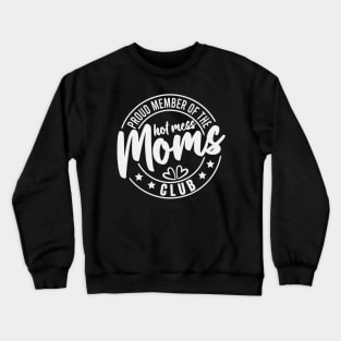 Proud memeber of the hot mess moms club Crewneck Sweatshirt